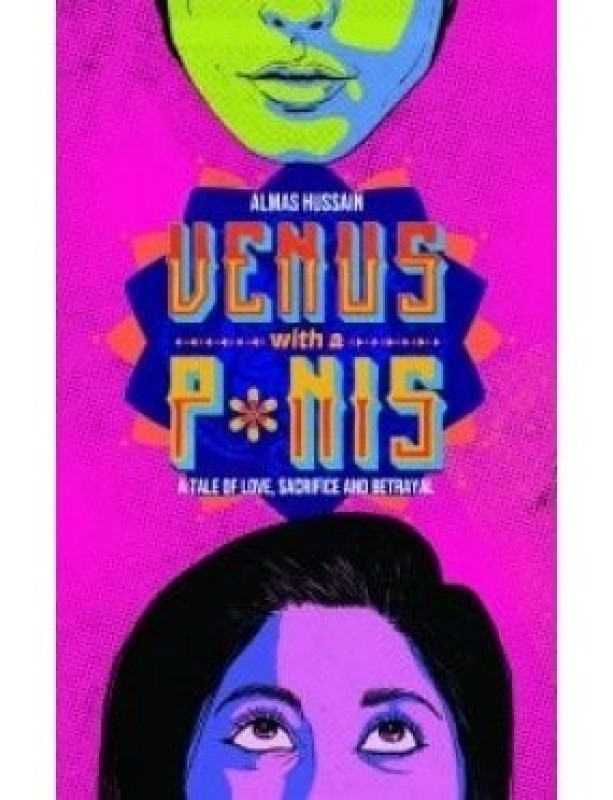 Venus with a P*nis - A Tale of Love, Sacrifice and Betrayal